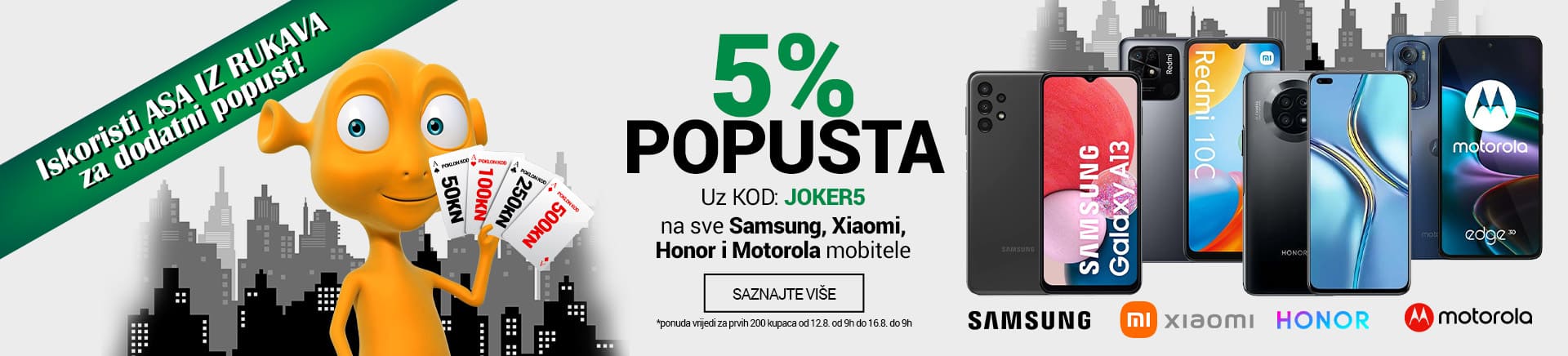 5% popusta uz kod: JOKER5  na sve Samsung,Xiaomi, Honor i Motorola mobitele